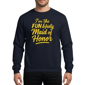 I'm the Fun and Feisty Maid of Honor Bachelorette Party MOH Sweatshirt Sweatshirt