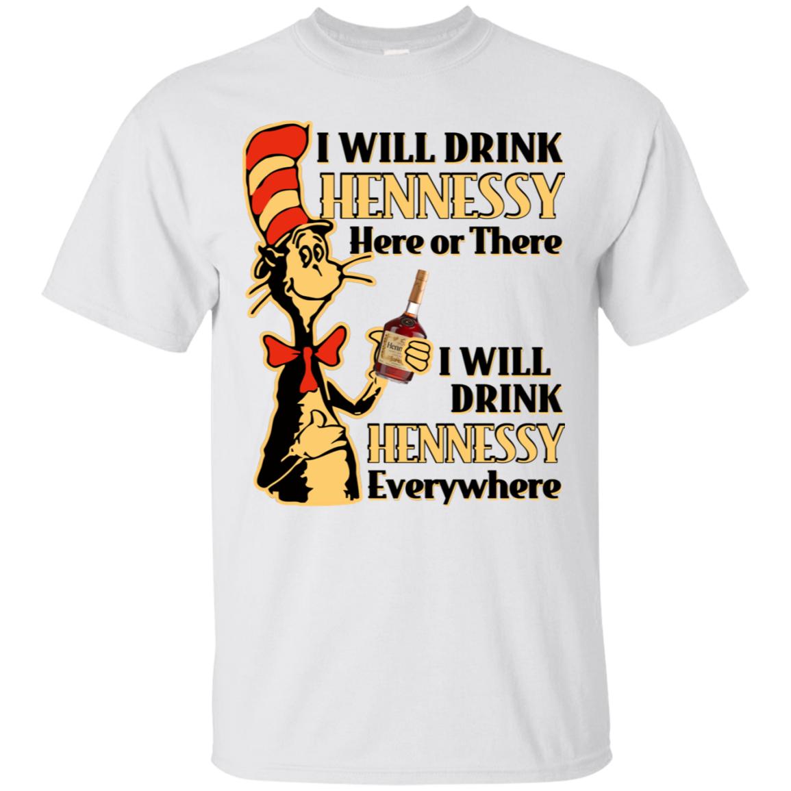 Dr Seuss I Will Drink Hennessy Here or There T-Shirt