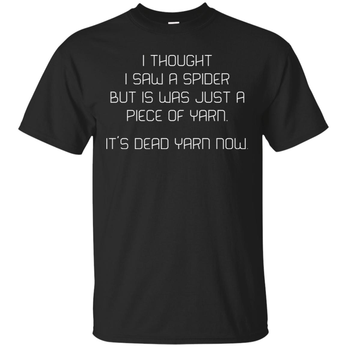 I Thought I Saw a Spider It was Yarn Quote T-Shirt
