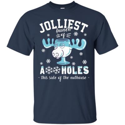 Jolliest Bunch of Assholes this side the Nuthouse T-Shirt