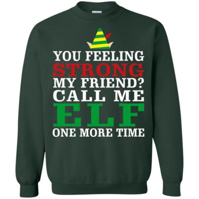 Elf The Movie Quote Call Me Funny Elf One More Time Sweatshirt