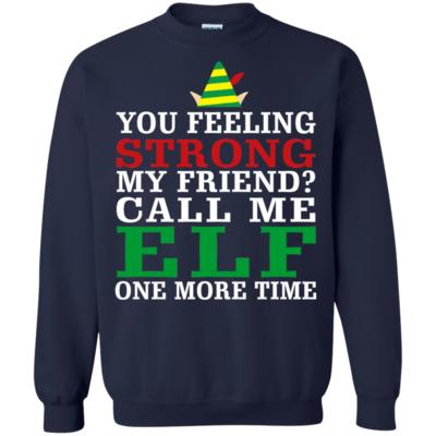 Elf The Movie Quote Call Me Funny Elf One More Time Sweatshirt