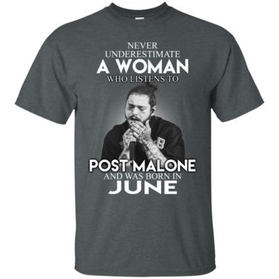 Never Underestimate A June Woman Who Listen To Post Malone T-Shirt