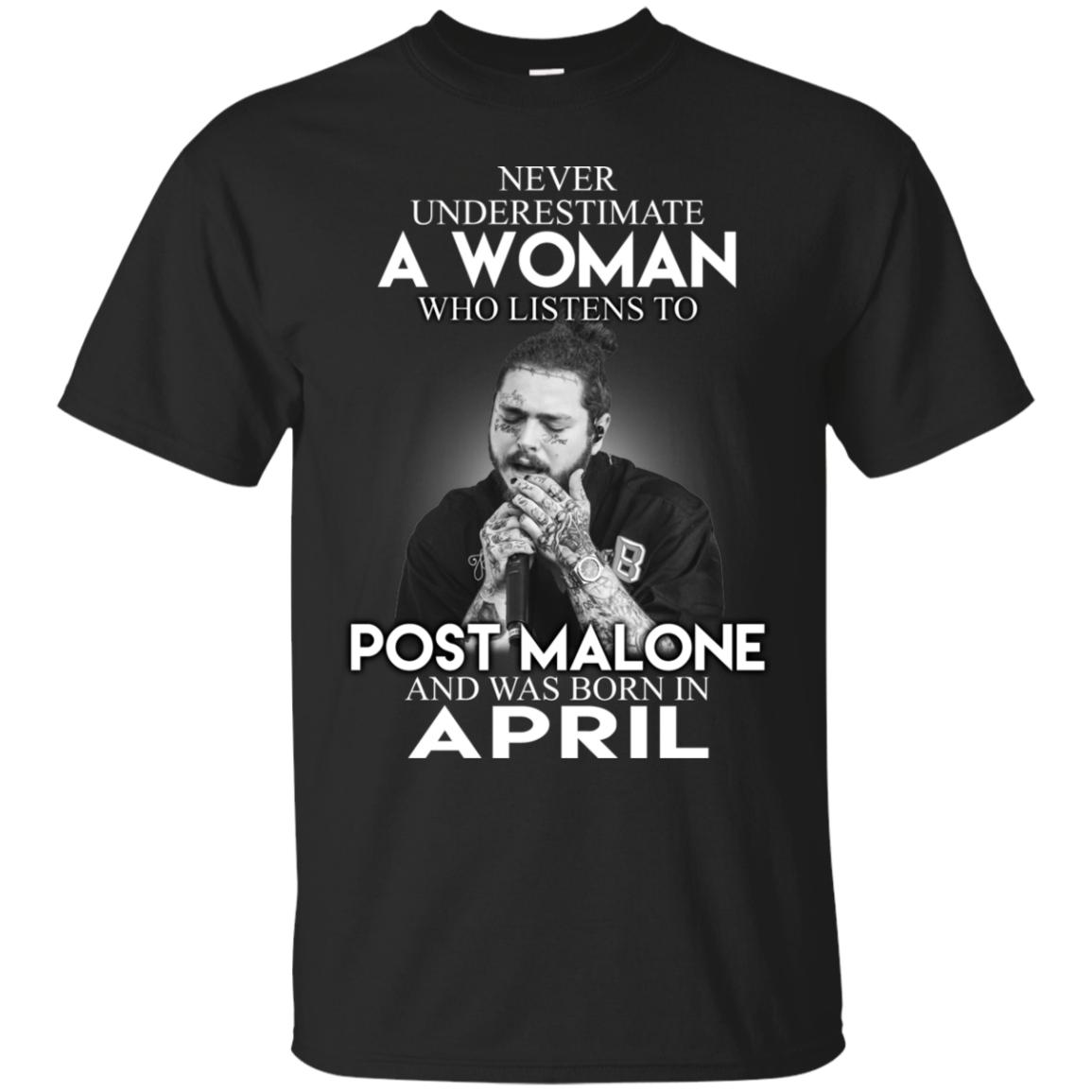 Never Underestimate An April Woman Who Listen To Post Malone T-Shirt