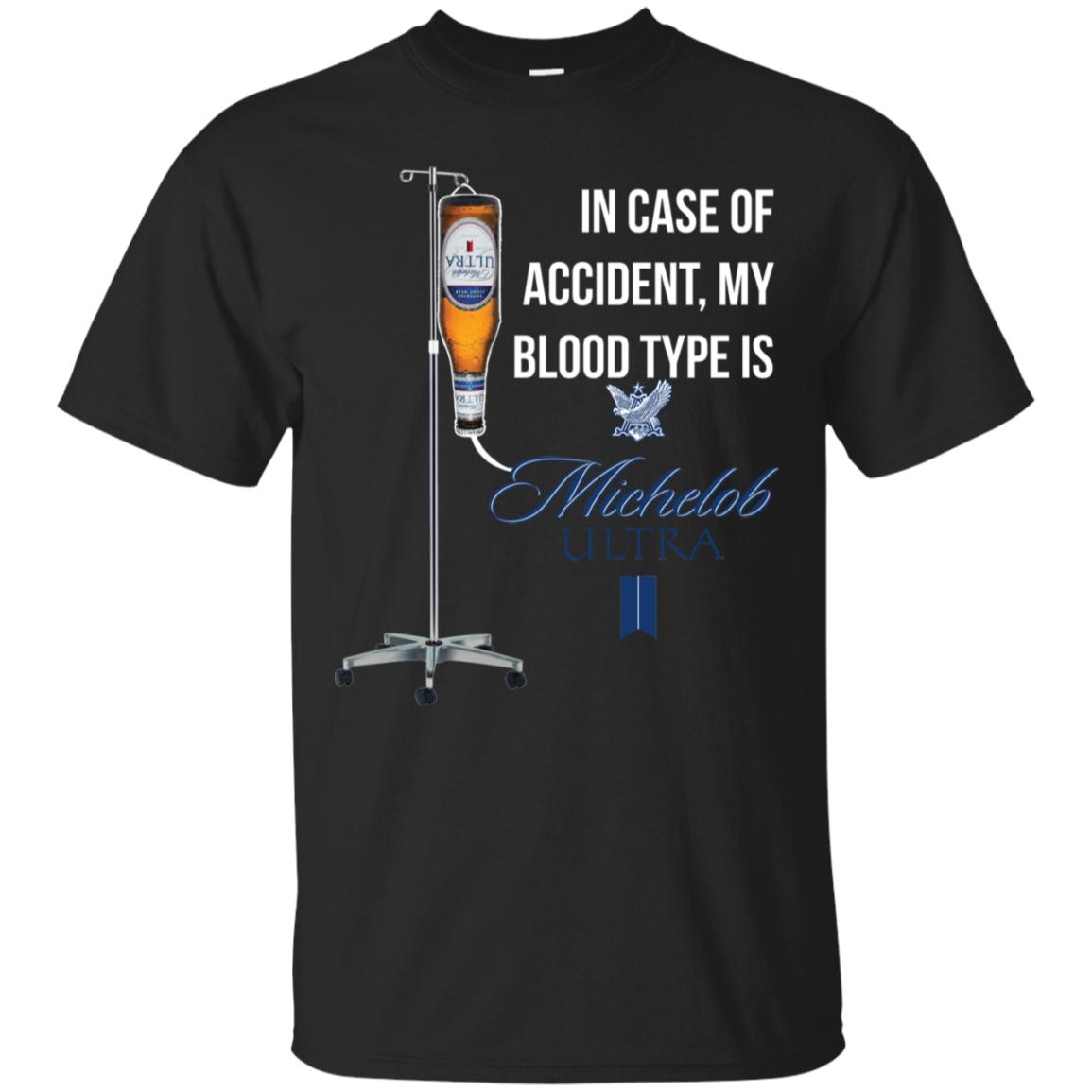 In Case of Accident My Blood Type Is Michelob Ultra T-Shirt KA12
