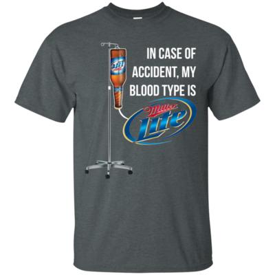 In Case of Accident My Blood Type Is Miller Lite T-Shirt