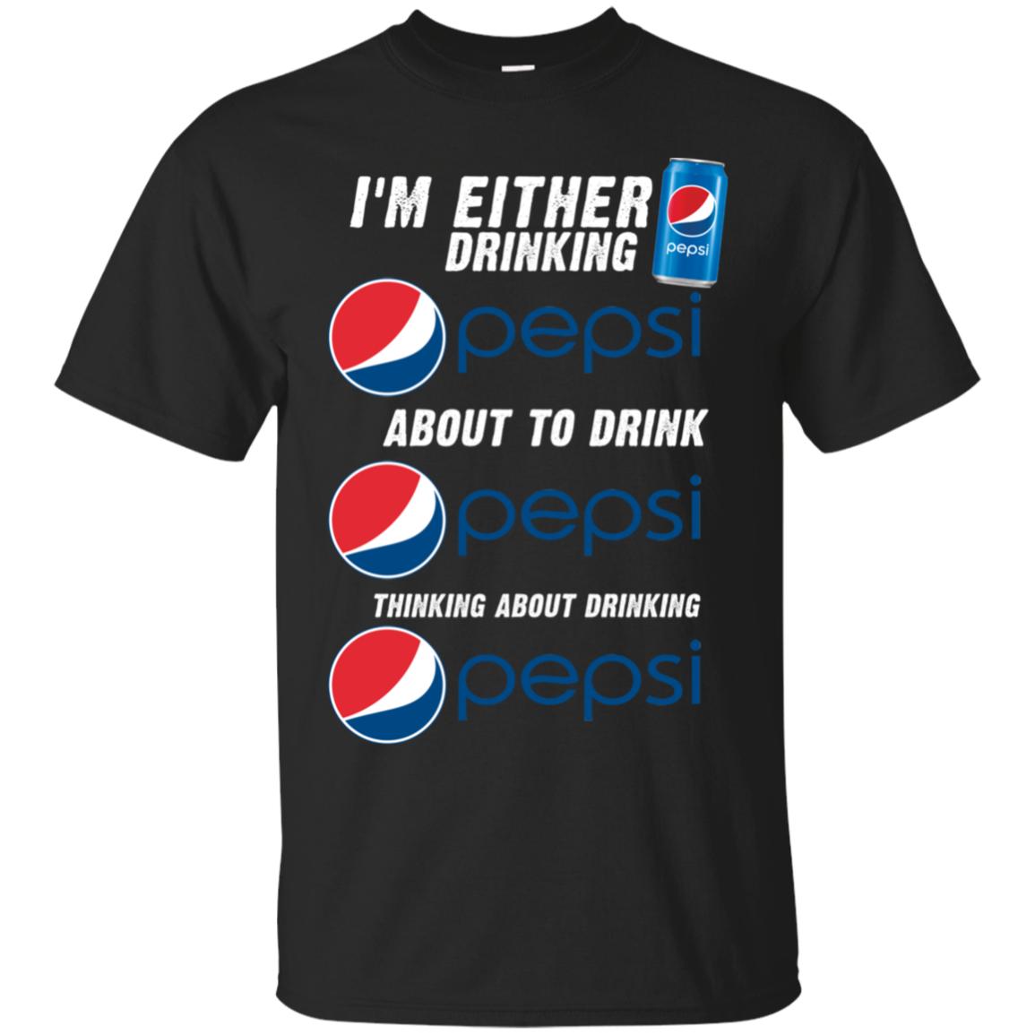 I’m Either Drinking Thinking About Pepsi Shirt HT01