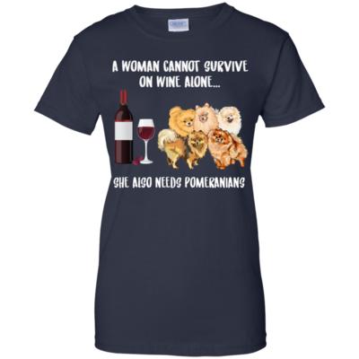 A Woman Cannot Survive Without Wine and Pomeranians T-shirt Lover