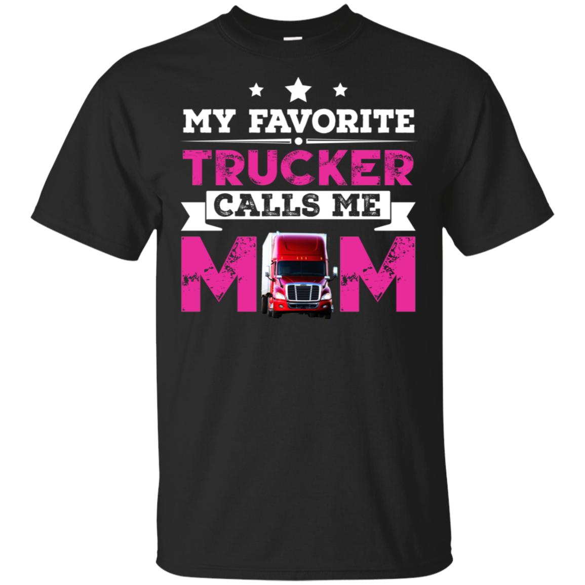 My Favorite Trucker Calls Me Mom Awesome Gift Shirt For Mother s Day HA04