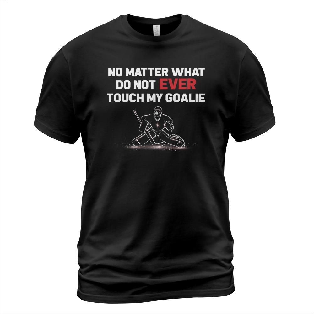Do Not Ever Touch My Goalie