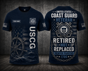 Custom Name US Coast Guard Veteran Retired Not Replaced 3D T-Shirt TT2106PK06