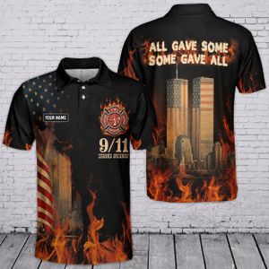 Custom Name 9/11 Days Firefighter All Gave Some, Some Gave 2026 Memorial Polo Shirt TT3006PK06