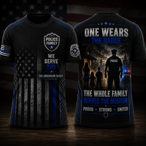 Police Family We Serve Too 3D T-Shirt | Custom Law Enforcement Gift TT2007PK02