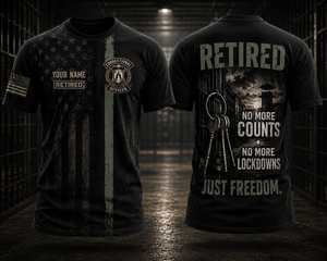 Custom Name Correctional Officer Retired 3D T-Shirt - No More Counts Just Freedom Gift TT2207PK05