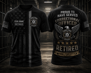 Custom Name Correctional Officer Retired 3D T-Shirt - Proud to Have Served Gift TT2207PK06