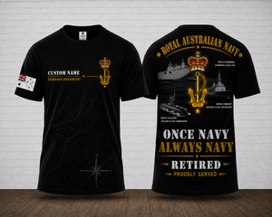 Custom Name Royal Australian Navy Retired Once Navy Always Navy 3D T-Shirt TT1008PK10