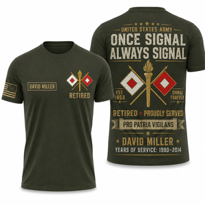 Custom Name US Army Signal Corps Once Signal Always Signal Retired Veteran 3D T-Shirt TT1908PK03