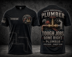 Custom Name Proud Professional Plumber Tough Jobs Done Right 3D T-Shirt TT2508PK08