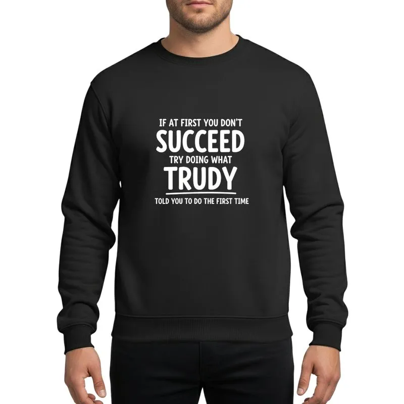 Humor Lovers' Bold White Hand-Drawn Whimsical Trudy Advice Quote Typography on Black Sweatshirt - 1