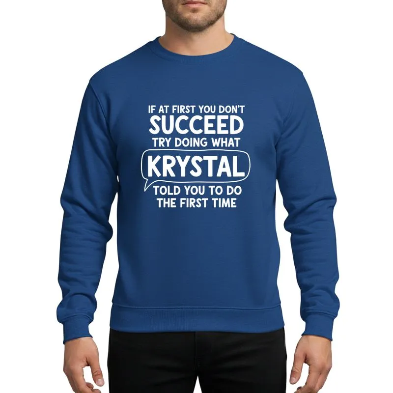 Personalized Name Humor Hand-drawn White Typographic KRYSTAL Name Advice Quote, Bold Speech Bubble Outline Sweatshirt - 1