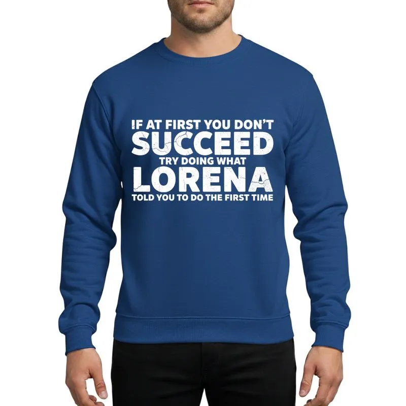 Assertive Humor Enthusiasts Lorena Name White Ink Distressed Block Text Playful Wisdom Vintage Grunge Sweatshirt - 1