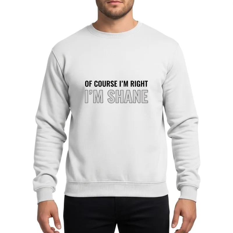 Confident Men's Black 'Of Course I'm Right' & Bold Grey 'I'm Shane' Minimalist Slogan Sweatshirt - 1