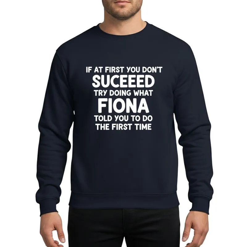 Women's Playful 'Fiona Told You' Humorous Advice White Hand-Drawn Typography Sweatshirt - 1