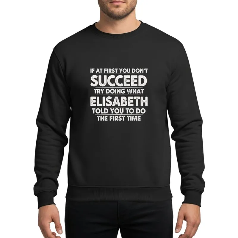 Witty Humor Enthusiasts' Retro Vintage Grungy White Distressed Elisabeth Quote Typography Sweatshirt - 1