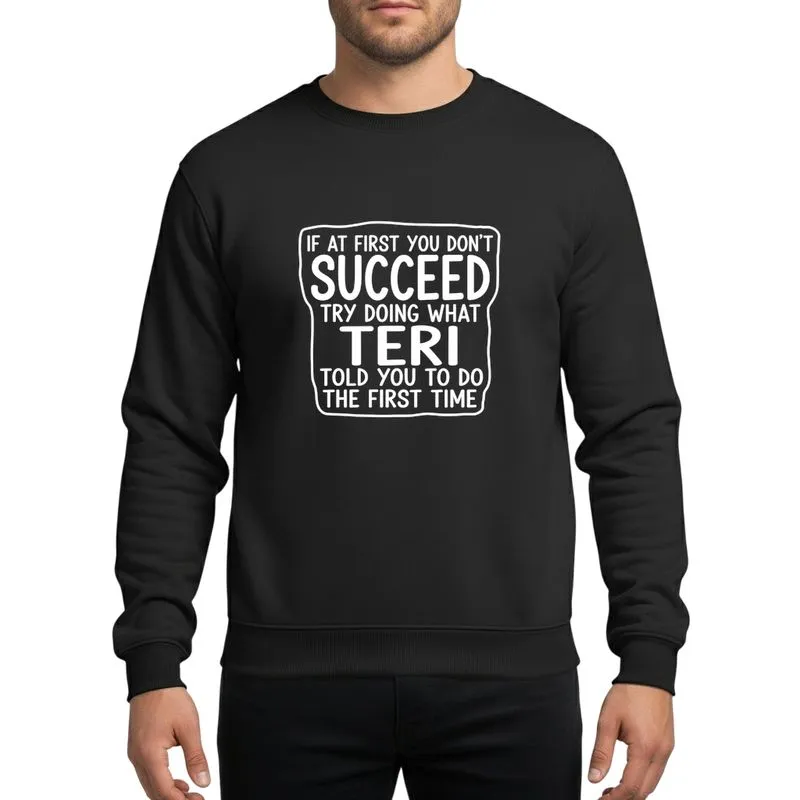 Sarcasm Lovers' White Hand-Drawn Marker-Pen Style 'Teri Told You' Sarcastic Quote Typographic Design with Bold Accents Sweatshirt - 1