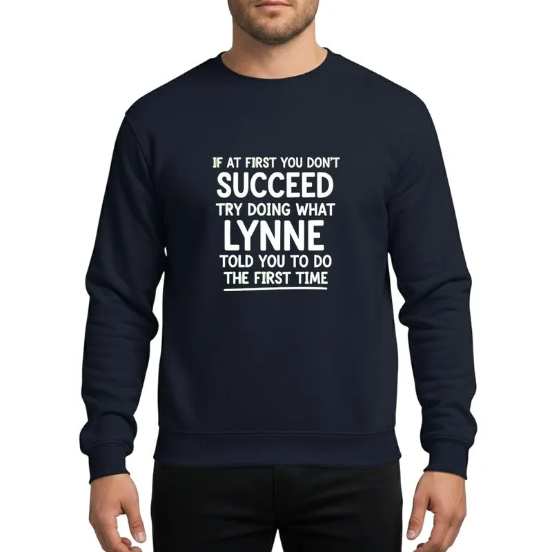 Advice Givers' White Hand-Drawn Bold Lettering Humorous 'Lynne Told You' Quote Design Sweatshirt - 1