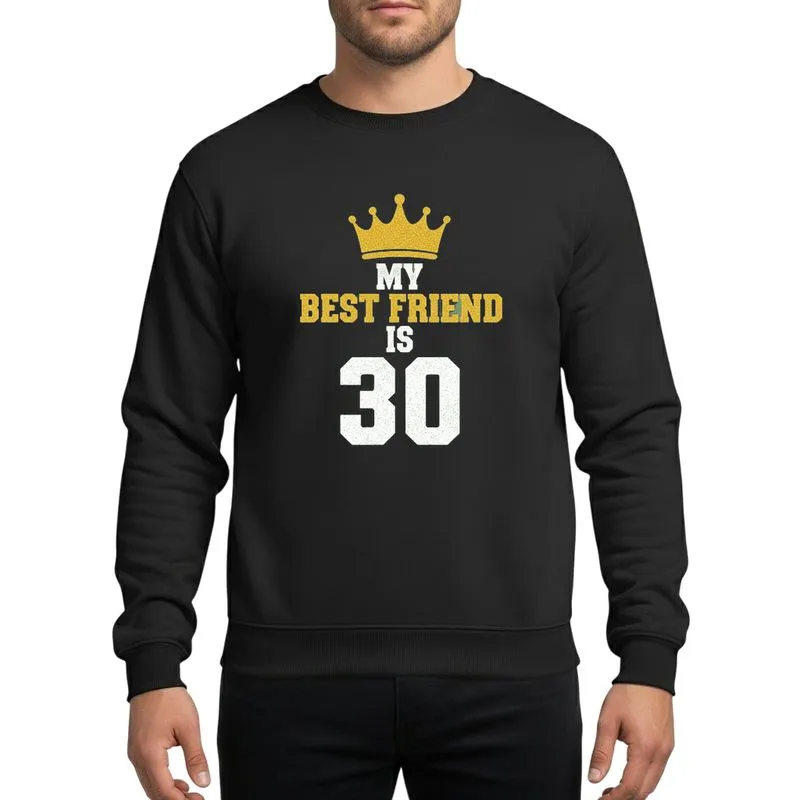 Friends' 30th Birthday Golden Yellow White Glitter Distressed Crown 'My Best Friend Is 30' Typography Sweatshirt - 1