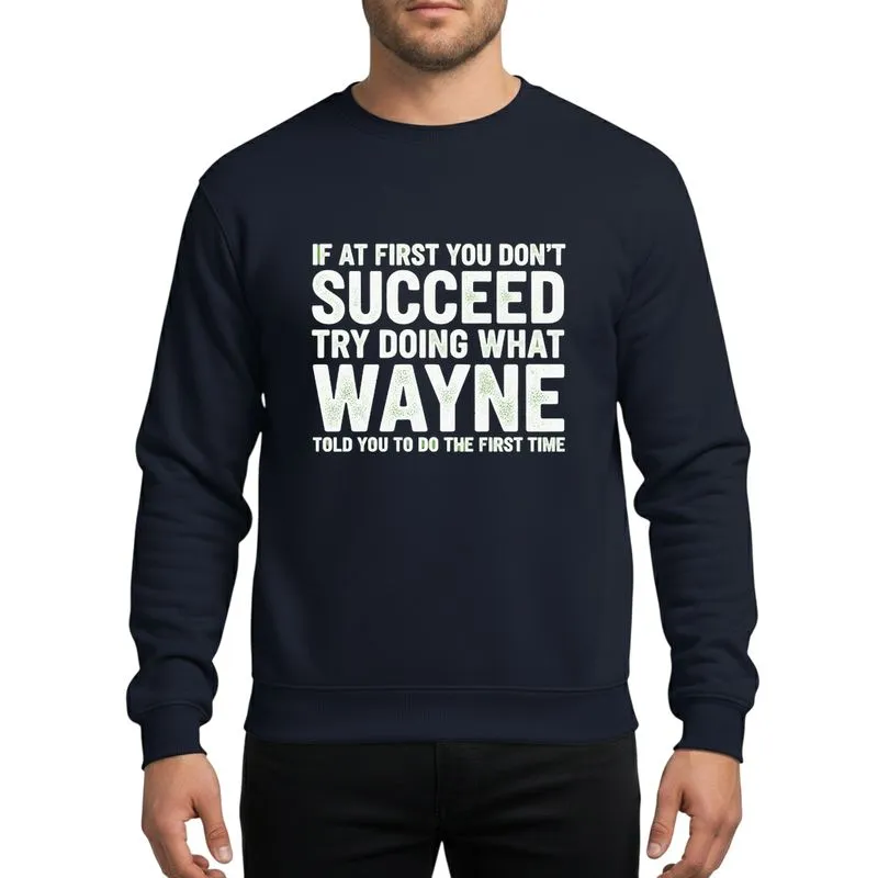 Wayne Name Gift Seekers' Bold White Distressed Typographic Humorous Quote Sweatshirt - 1
