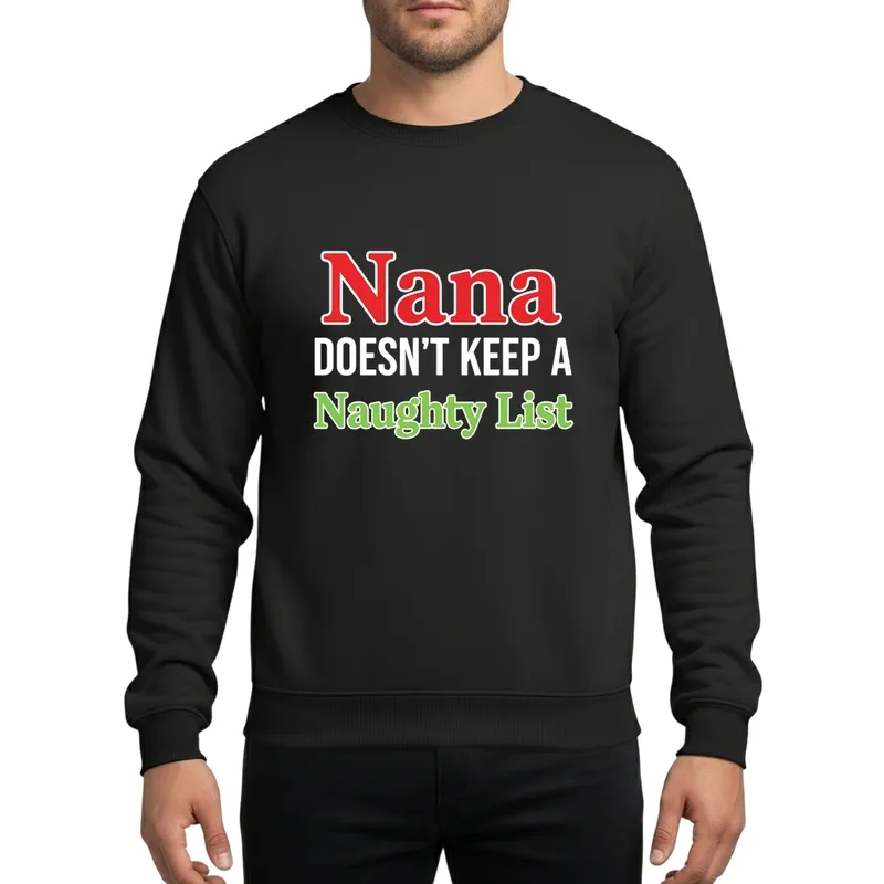 Nana Doesn't Keep a Naughty List Funny Christmas Vintage Festive Humor Sweatshirt - 1