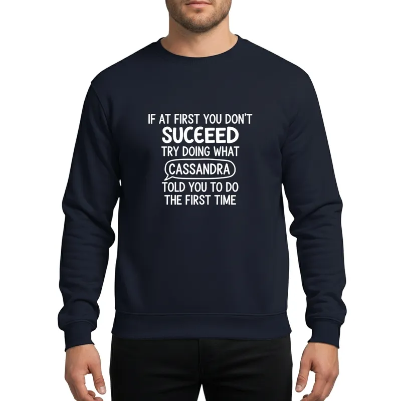 Cassandra Humorous Personalized Hand-Drawn Quote Stacked Text Gift Sweatshirt - 1