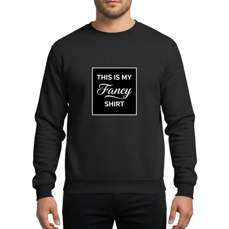 Humorous 'This Is My Fancy' White Script Typography On Black For Festive Gatherings Sweatshirt - 1