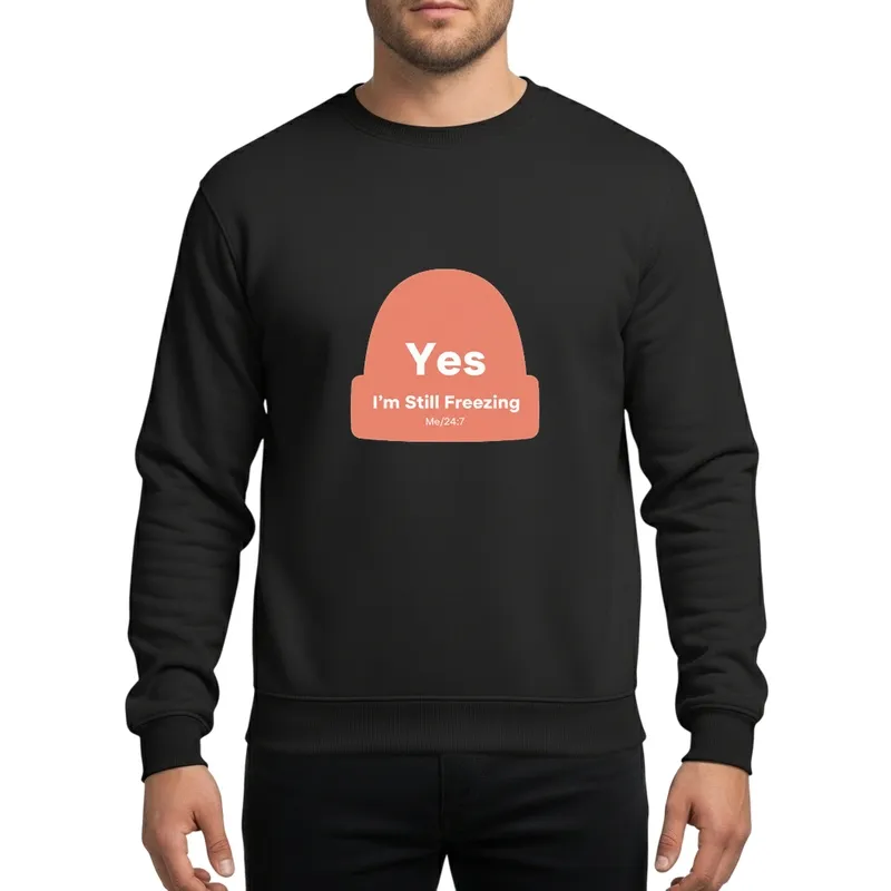 Soft Coral Beanie Yes I'm Still Freezing 24:7 Women's Winter Warm Cozy Statement Sweatshirt - 1
