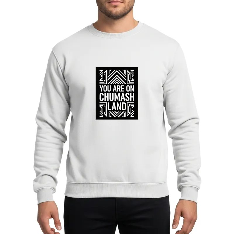 Chumash Land Acknowledgment Santa Barbara Ventura White Typographic Geometric Display Sweatshirt - 1