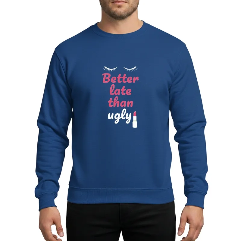Funny Sarcastic Better Late Than Ugly Pink Script Eyelash Graphic Womens Gift Sweatshirt - 1