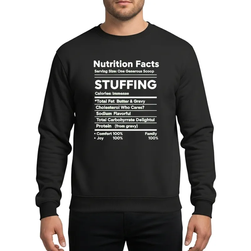 Stuffing Nutrition Facts Label Funny Thanksgiving Christmas Foodie Humor Sweatshirt - 1