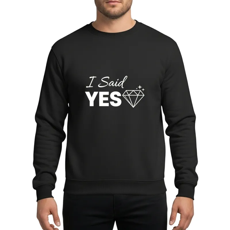 I Said Yes Elegant White Script Diamond Engagement Party Matching Celebration Sweatshirt - 1
