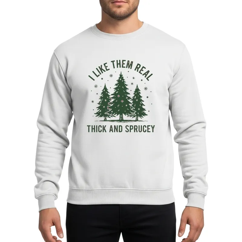 Funny 'Thick And Sprucey' Evergreen Holiday Humor Rustic Distressed Design Sweatshirt - 1