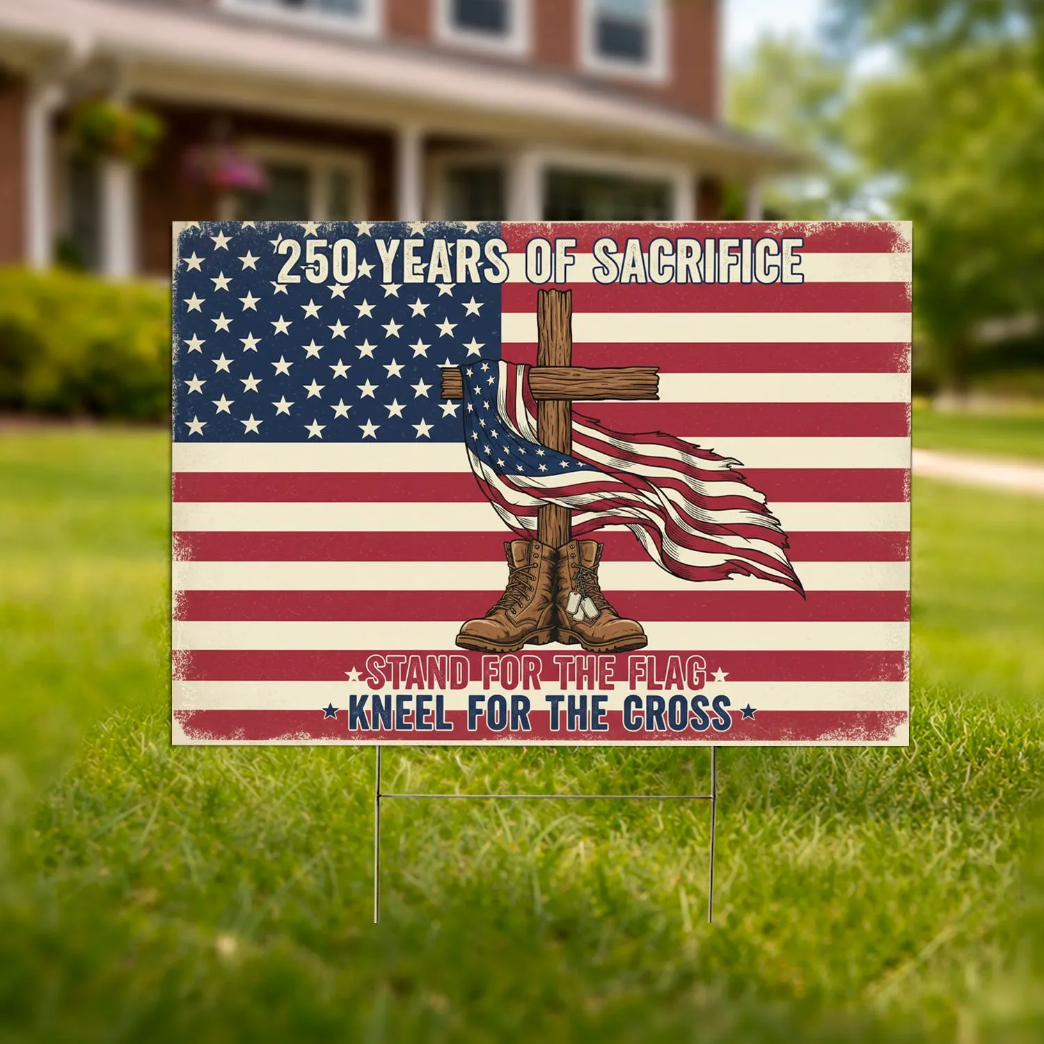 American Flag Cross Boots - 250 Years of Sacrifice - Stand for Flag Kneel for Cross Yard Sign - 1