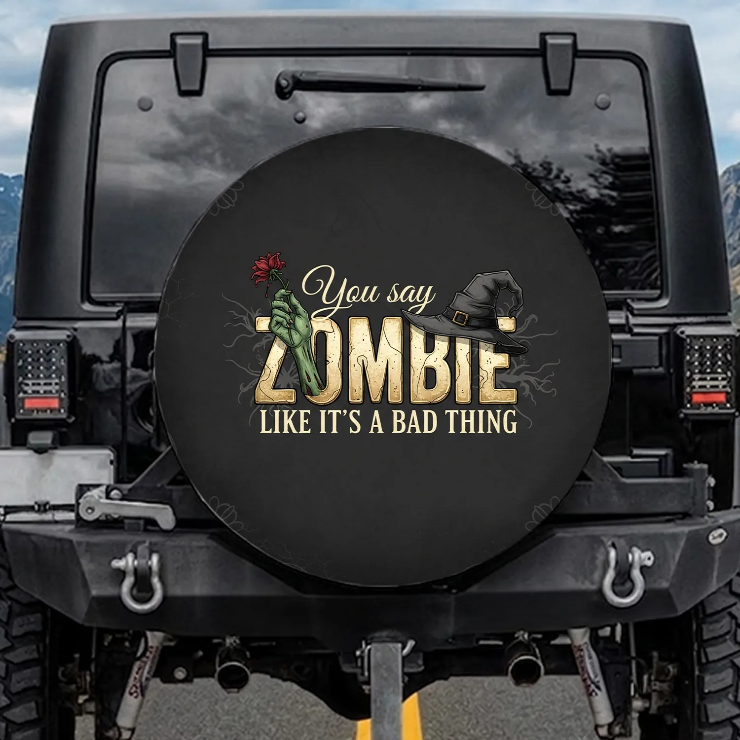 You Say Zombie Witch Hat Quote - Gothic Funny Halloween Gift Spare Tire Cover - 1
