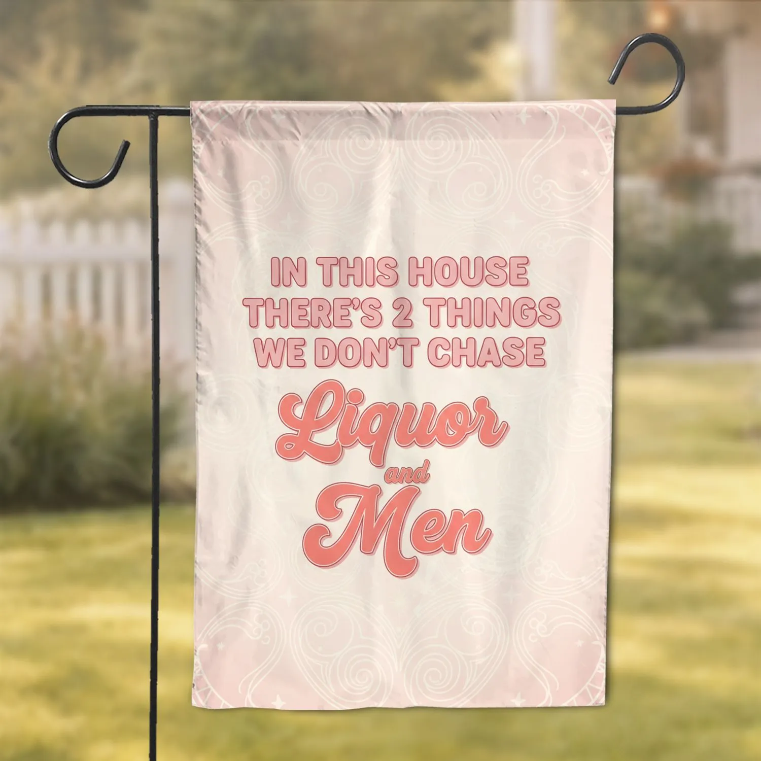 Sassy Quote In This House Don't Chase Liquor Men - Home Decor Gift for Her Garden Flag - 1