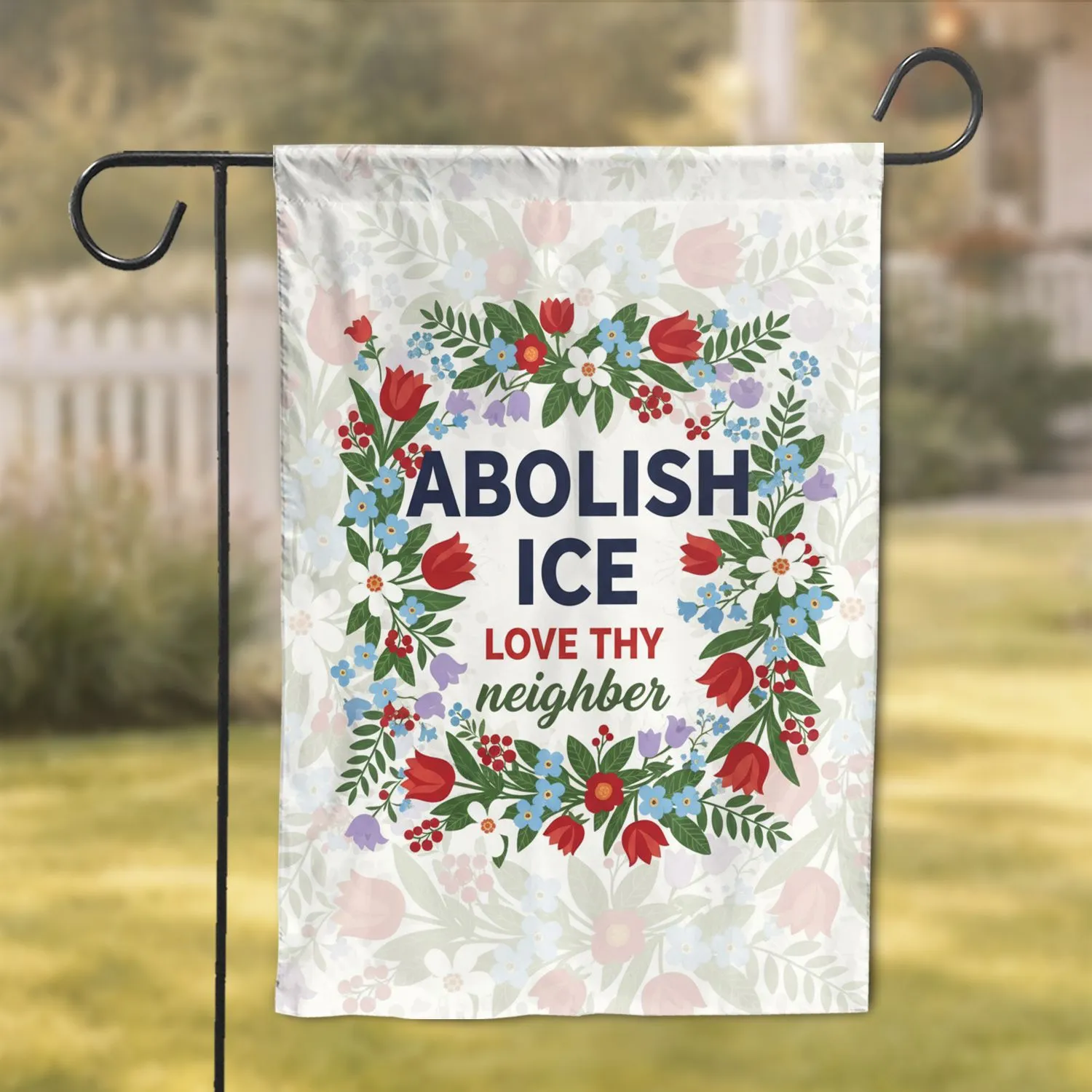 Abolish ICE Love Thy Neighbor Floral Social Justice Home Decor for Activists Garden Flag - 1