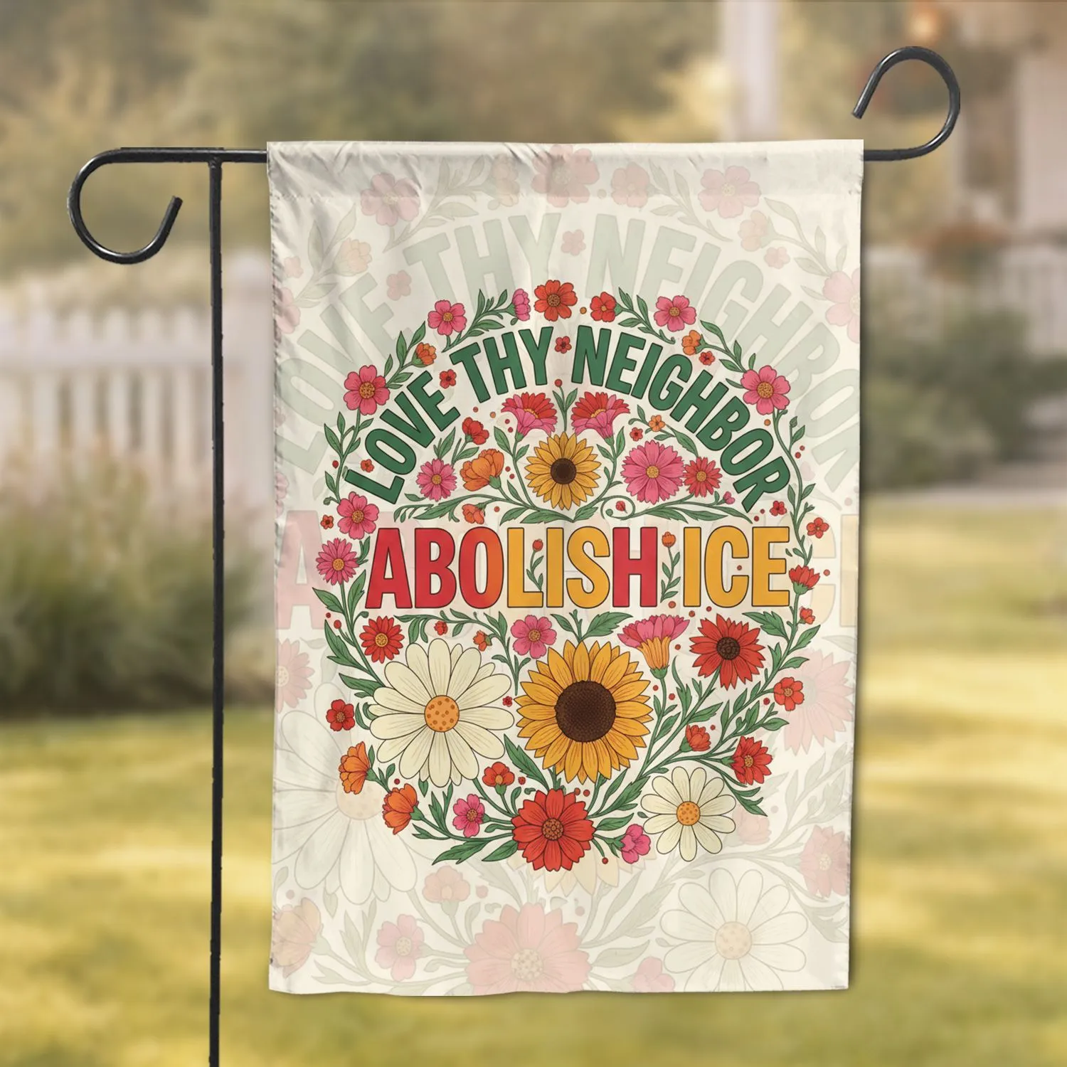 Love Thy Neighbor Abolish ICE Floral Text - Social Justice Activist Home Decor Garden Flag - 1