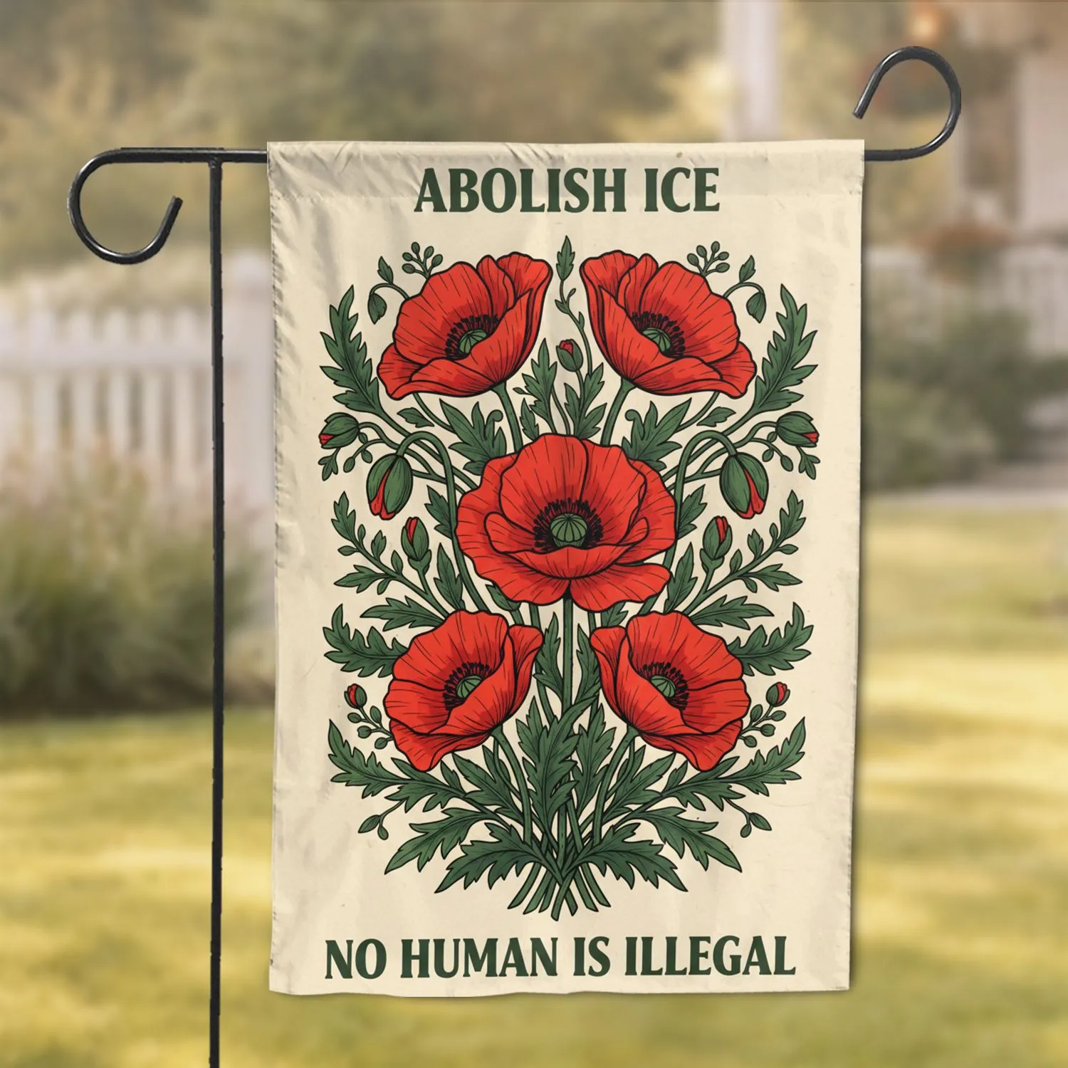 Red Poppy Flowers Abolish ICE No Human Is Illegal - Social Justice Home Decor Gift Garden Flag - 1
