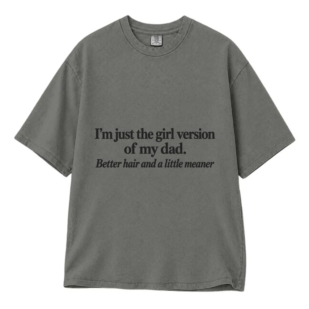 Funny Dad Quote Gift for Dad Shirt, Girl Version Daughter Saying, Better Hair and a Little Meaner, Tee Hoodie Sweatshirt - 1