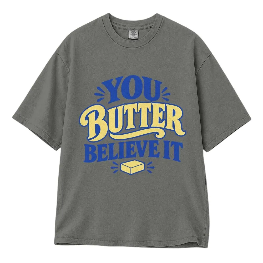 You Butter Believe It Butter Shirt, I Can't Believe I'm Not Butter Shirt, Baking Lover Gift, Funny Food Pun Tee, Hoodie, Sweatshirt - 1