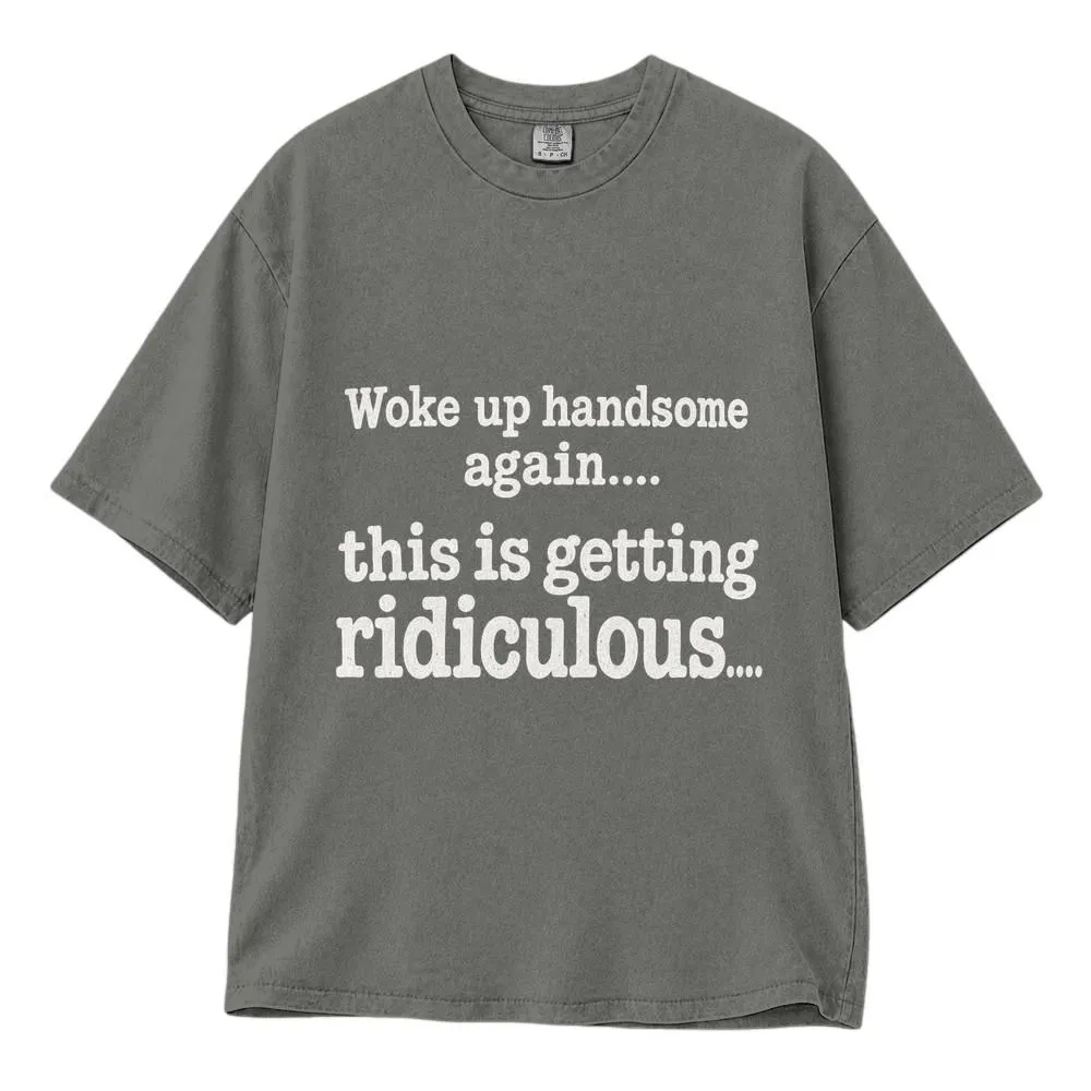 Woke Up Handsome Again Shirt, Funny Men's Quote Tee, Hoodie, Sweatshirt - 1